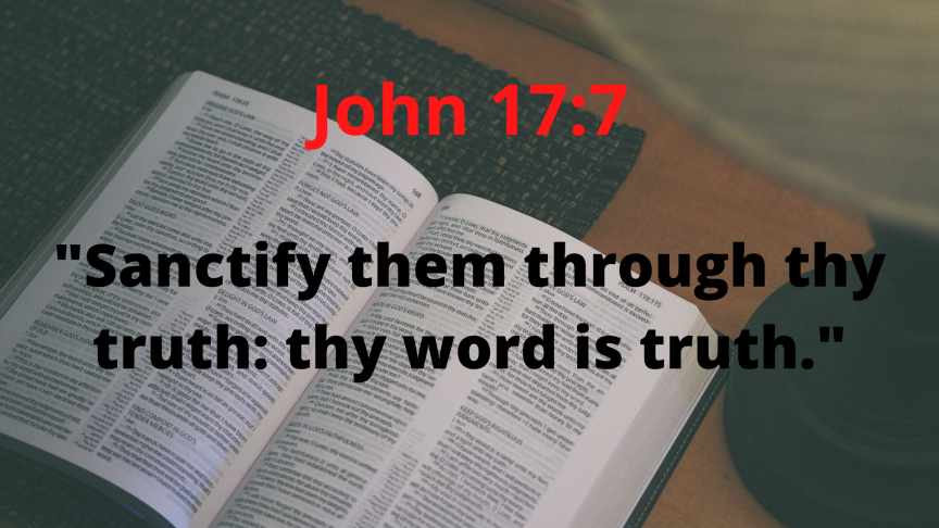 Sanctify them through thy truth thy word is truth.11111 thy word is truth